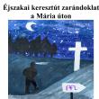 Éjszakai keresztút zarándoklat a Mária úton 