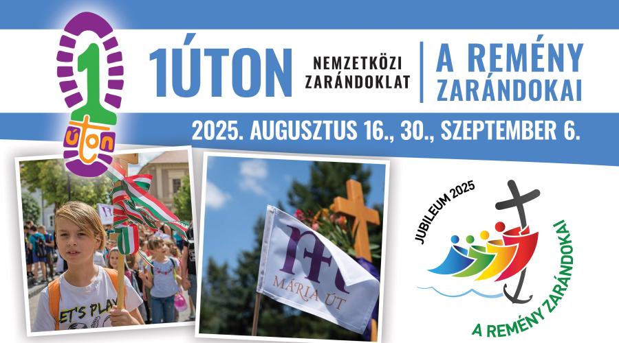 1Úton Nemzetközi Zarándoklat - A Remény Zarándokai 2025
